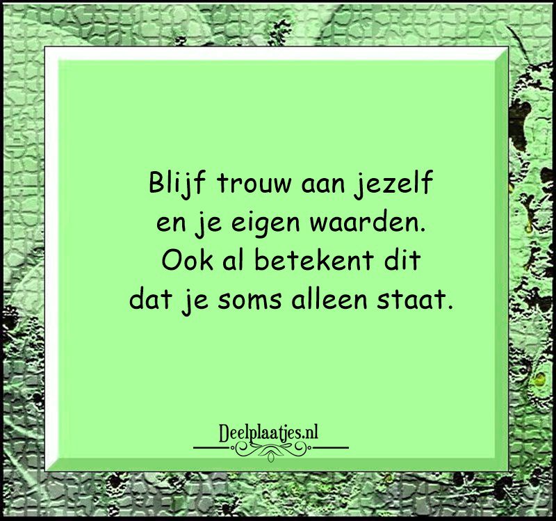 Blijf trouw aan jezelf eigen waarden