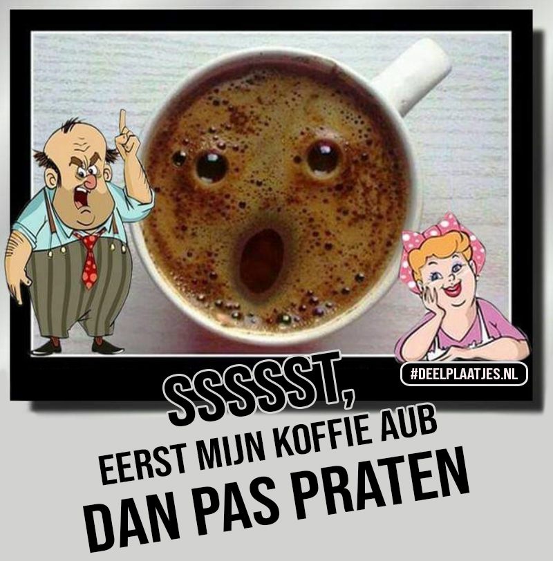 Eerst mijn koffie