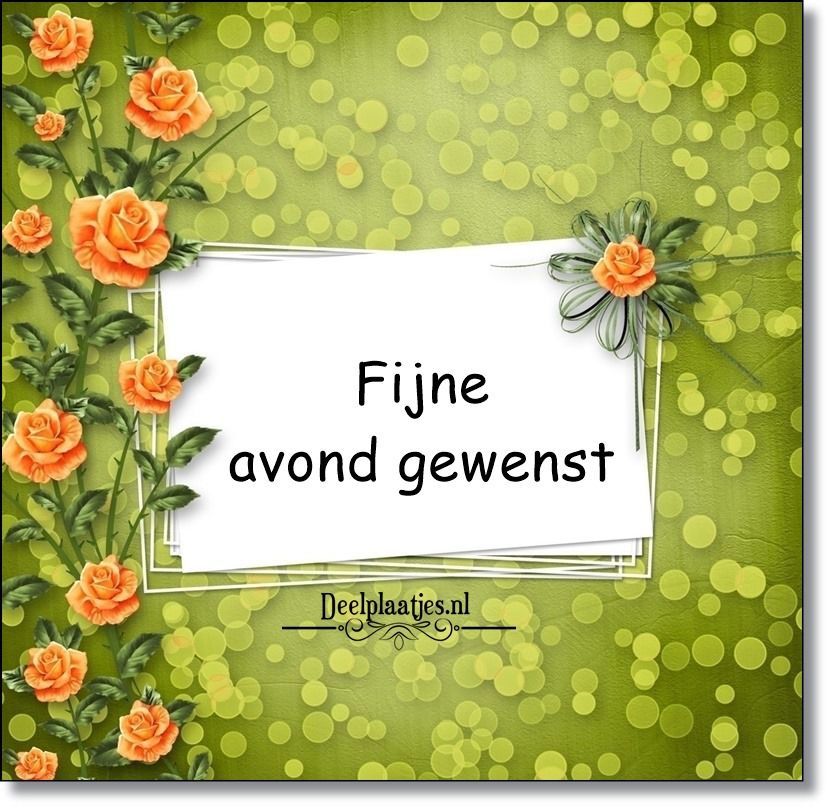 Fijne avond gewenst stuur deze warme groet