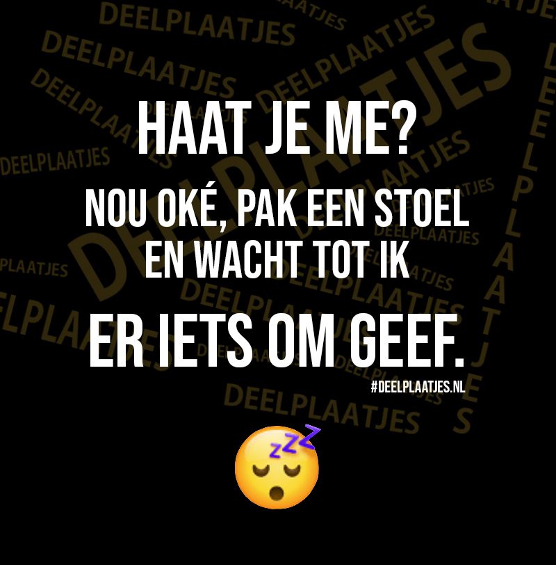 Haat je me
