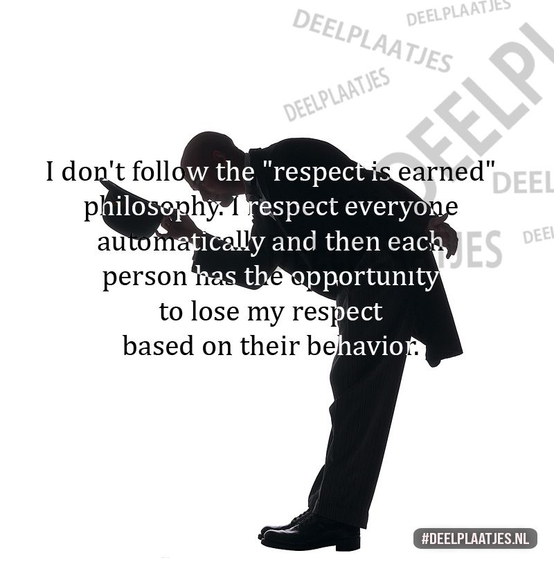 I respect everyone