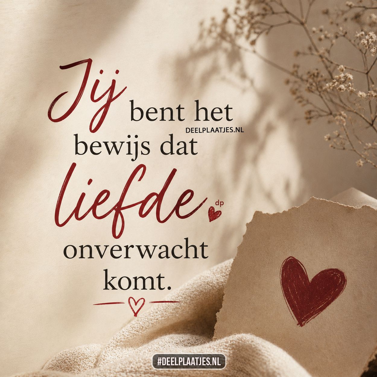 Jij bent het bewijs dat liefde onverwacht komt