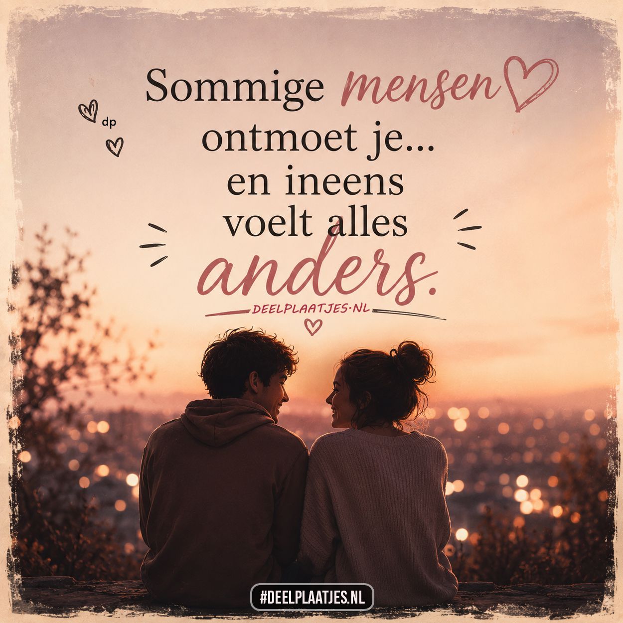 Sommige mensen ontmoet je en ineens voelt alles anders