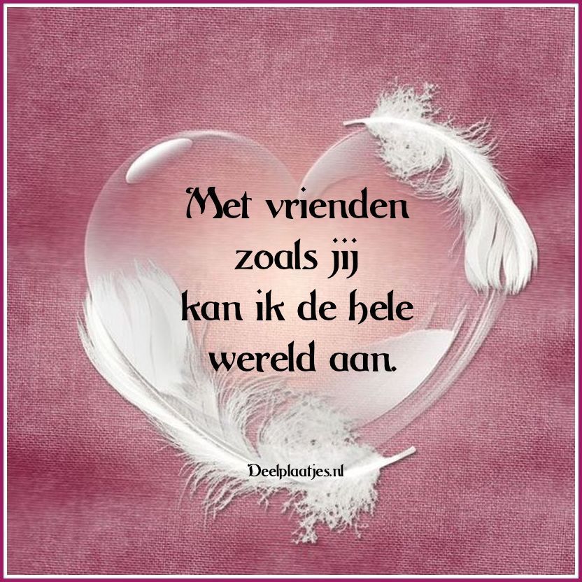 Met vrienden zoals jij kan ik de hele wereld aan