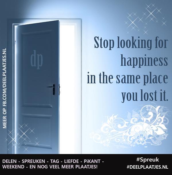 Stop looking for happiness