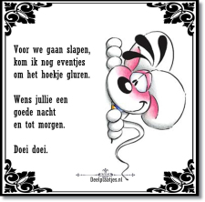 Voor we gaan slapen kom ik nog eventjes om het hoekje gluren