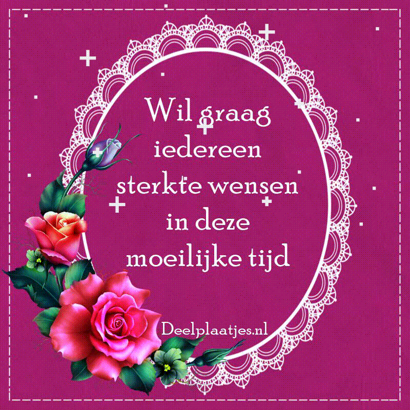 Iedereen sterkte gewenst in deze moeilijke en zware tijd