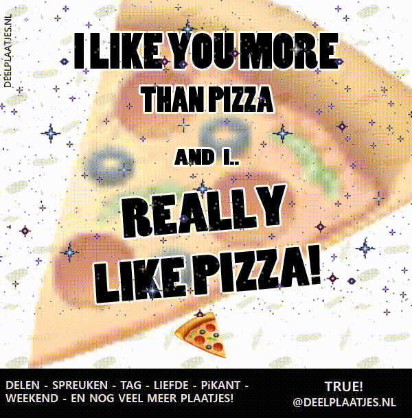 I like you more than pizza lief bericht
