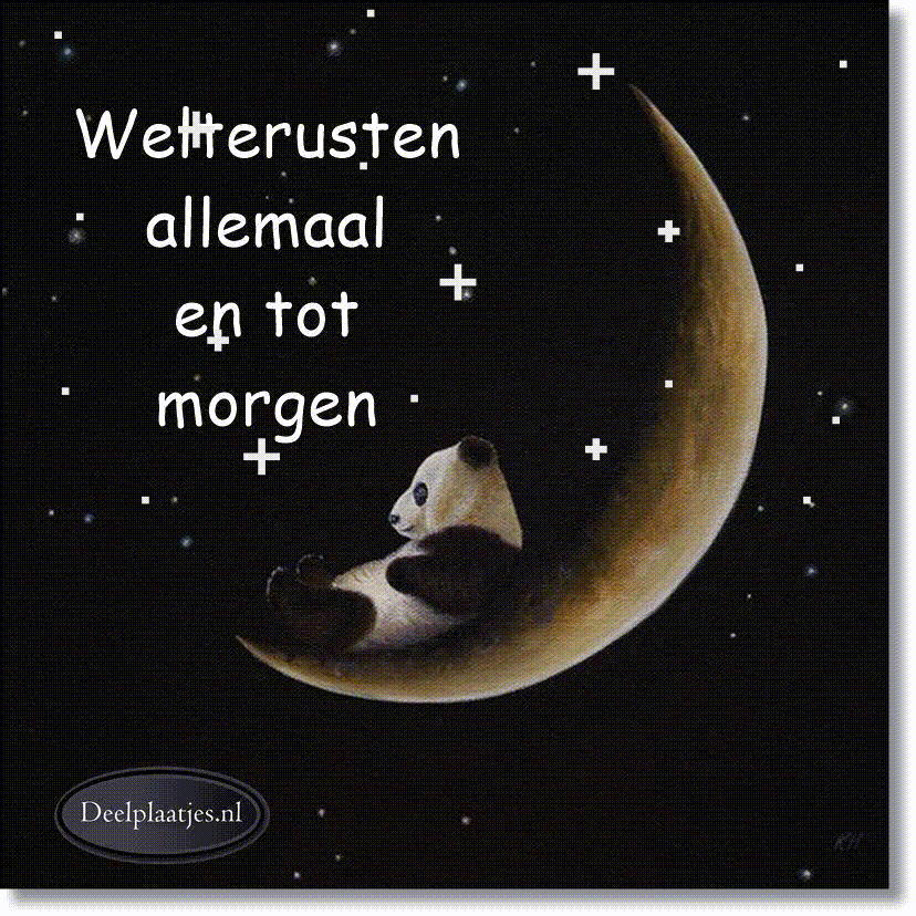 Welterusten lieve dromen en tot morgen allemaal