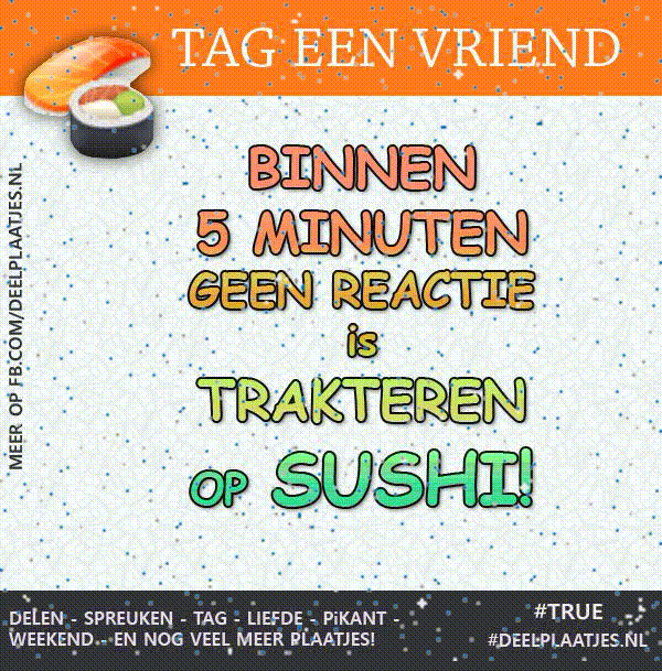 Geen reactie binnen vijf minuten jij trakteert sushi