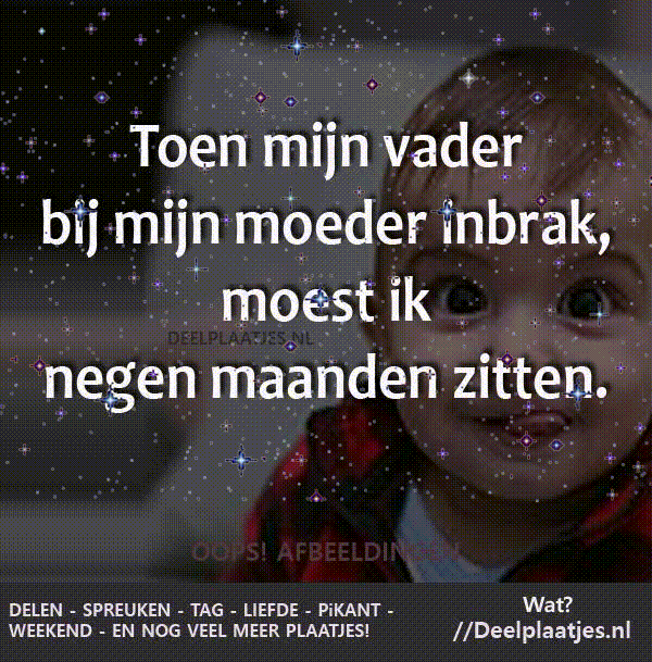 Toen mijn vader inbrak bij moeder moest ik zitten