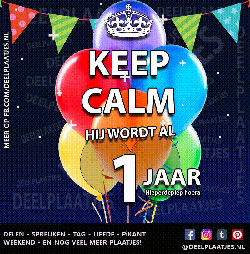 Keep calm hij wordt al één jaar hiep hiep hoera vandaag feestje samen